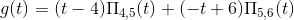 g(t)=(t-4)\Pi_{4,5}(t)+(-t+6)\Pi_{5,6}(t)