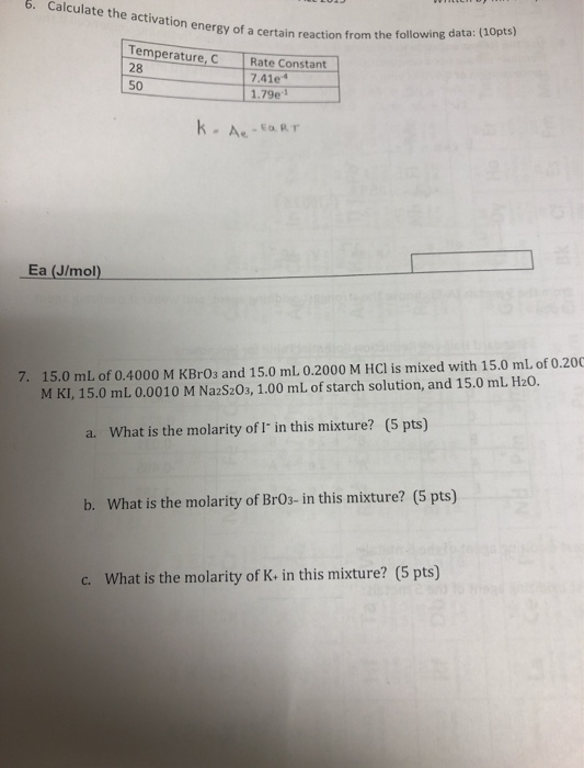 Calculate the activation energy of a certain reactio energy of a certain reaction from the following data: (10pts) Temperatur