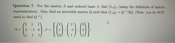 Question 7. For the matrix A and ordered basis B, find LAB (using the definition of matrix representation). Also, find an inv