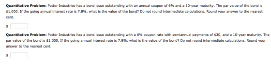 Quantitative Problem: Potter Industries has a bond issue outstanding with an annual coupon of 6% and a 10-year maturity. The