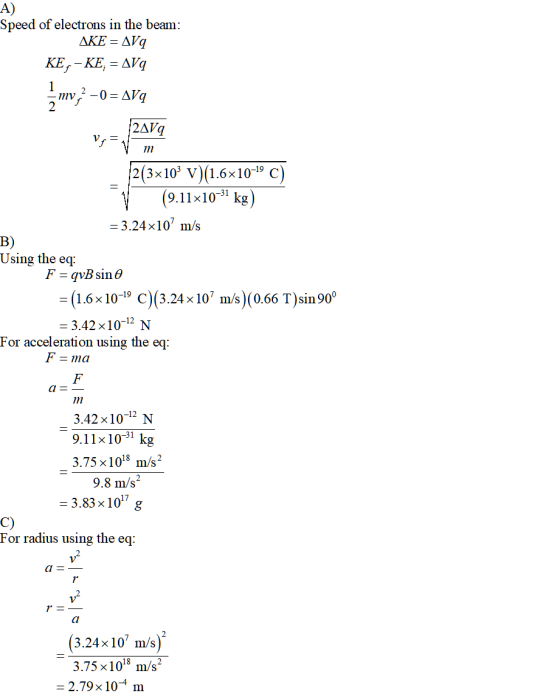 A) Speed of electrons in the beam: AKE = AVq KE, - KE, = AVI -m0,2 – 0 = AVO Vo =/2009 2(3x103 V)(1.6x10-19 C) (9.11x10-31 kg