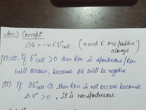 sus) Concept DG == nF E call (n and f are partive] aleways ) (iio. if E cell yo then Ron is spontenious / Rxn will occawu, be