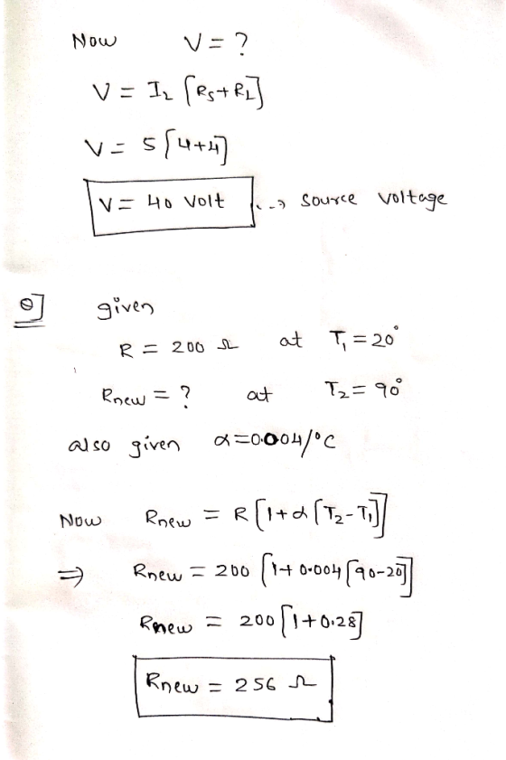 Now V=? V = I1 [rsten] {ute V=5 V 40 Volt source voltage given at T = 20° R= 200 L Tz=90 Rnew = ? at also given (=0004/ Now R