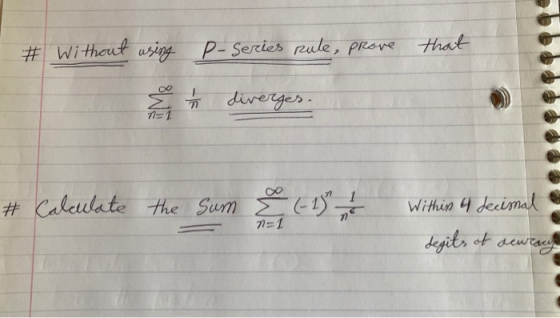 # Without using P-Series rule, prove that ih diverges. n=1 1 # Calculate the sum & ( 15h 4 Withis it decional degits of ocura