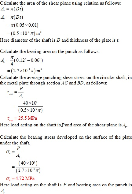 Calculate the area of the shear plane using relation as follows: 4, π(Dr) π(0.05x 0.01) =(0.5 x10nm2 Here diameter of the sha