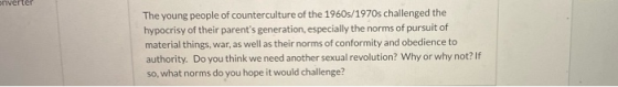 The young people of counterculture of the 1960s/1970s challenged the hypocrisy of their parents generation, especially the n