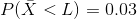 P(\bar X< L)=0.03
