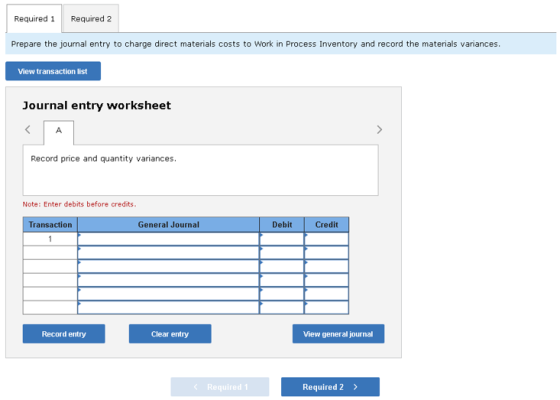 Required 1 Required 2 Prepare the journal entry to charge direct materials costs to Work in Process Inventory and record the