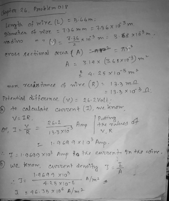 Chapter 26, Prooblem 018 Length of wire (2) = 5.66m; m. Diameter of wire = 7.36 mm = 7.36x 10 radins iso - 7.36 x 103 m = 3.6