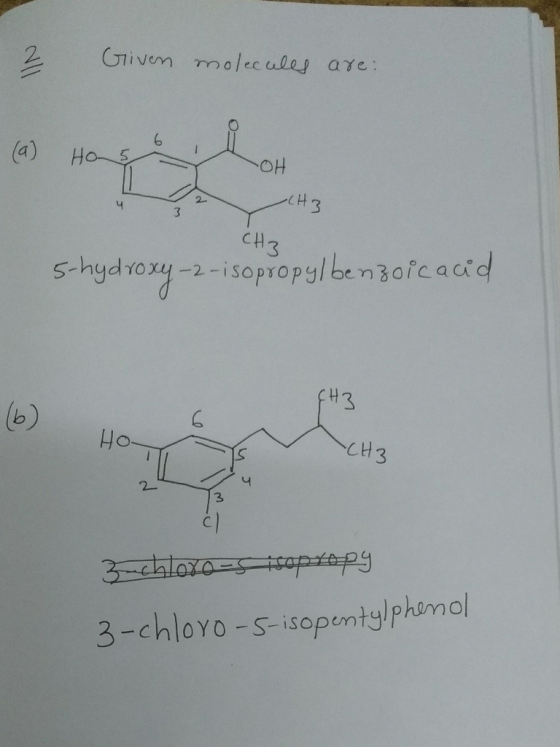 IN Given molecules are: -OH -CH3 CH3 5-hydroxy-2-isopropyl benzoicacid 43 FH3 Ho CH3 Zachloro-sisopropy 3-chloro-5-isopentylp