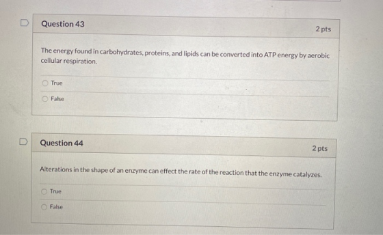 Question 43 2 pts The energy found in carbohydrates, proteins, and lipids can be converted into ATP energy by aerobic cellula