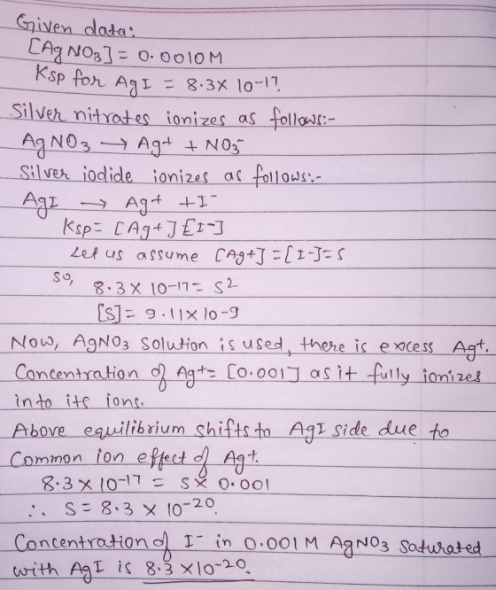 Given data: [AgNO₃] = 0.0010M Ksp for Agi = 8.3x 10-1? Silver nitrates ionizes as follows:- AgNO3 → Ag+ + NO3 Silver jodide i