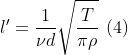 l'=\frac{1}{\nu d}\sqrt{\frac{T}{\pi \rho }}\: \left ( 4 \right )