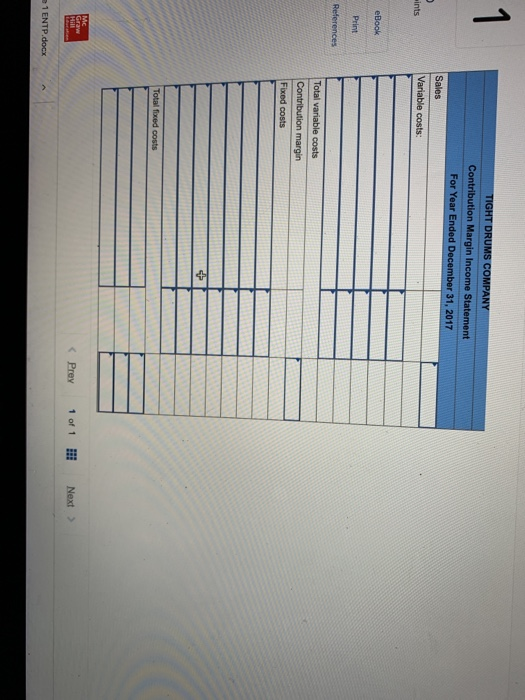 1 TIGHT DRUMS COMPANY Contribution Margin Income Statement For Year Ended December 31, 2017 Sales Variable costs: aints eBook