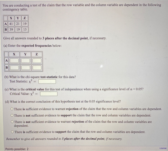 You are conducting a test of the claim that the row variable and the column variable are dependent in the following contingen