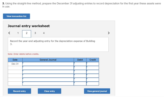 3. Using the straight-line method, prepare the December 31 adjusting entries to record depreciation for the first year these