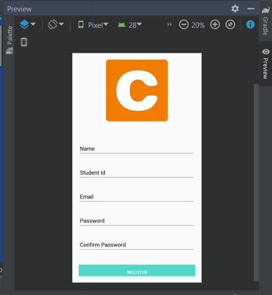 Preview 20% Pixel 28 > C Name Student Id Email Password Confirm Password REGISTER Gradle O Preview Palette