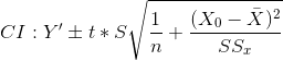 CI: Y'\pm t*S\sqrt{\frac{1}{n}+\frac{(X_0-\bar{X})^2}{SS_x}}