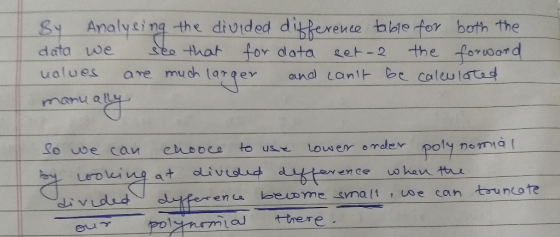 By Analysing the divided difference table for both the data we see that for data eet- the forward ualues are much larger and