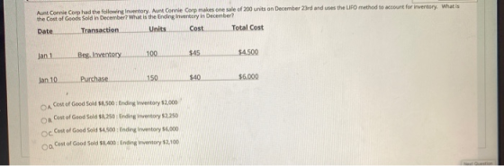 Aunt Connie Corp had the following Inventory Aunt Connie Corp makes one sale of 200 units on December 23rd and uses the LIFO