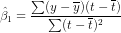 \hat \beta_1 = \frac{\sum (y - \overline{y})(t - \overline t)}{\sum (t - \overline t)^2}