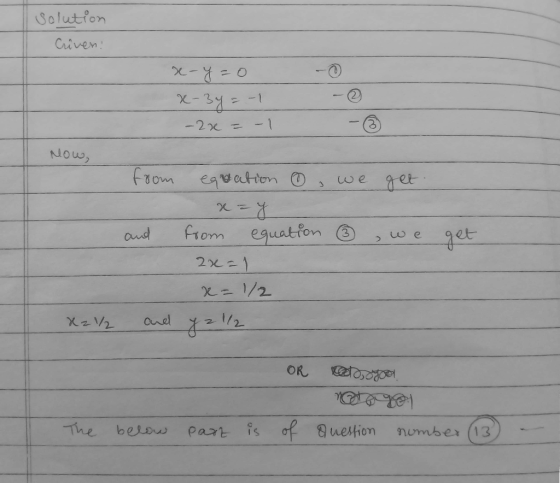 solution Criven: - xe-y=0 x-3y = -1 -2x = -1 0 -② وحدا لم from and get equation o, we get x = x from equation h , we 2x=1 x=