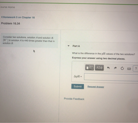 Course Home < Homework 5 on Chapter 16 Problem 16.34 Consider two solutions, solution A and solution B. H) in solution A is