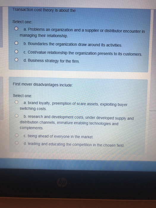 Transaction cost theory is about the Select one: o a. Problems an organization and a supplier or distributor encounter in man