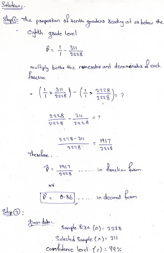 Solution Step O: The proportion of tenth graders reading at or below the eighth grade level multiply bothe the numesadox and