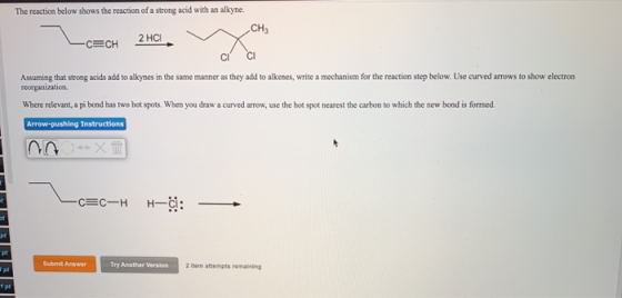 The reaction below shows the reaction of a strong acid with an alkyne. Cн 2 HCI -CECH Assuming that strong acids add to alkyn