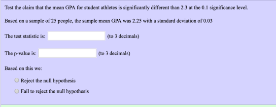 Test the claim that the mean GPA for student athletes is significantly different than 2.3 at the 0.1 significance level Based
