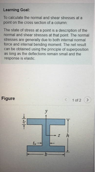 Learning Goal: To calculate the normal and shear stresses at a point on the cross section of a column. The state of stress at