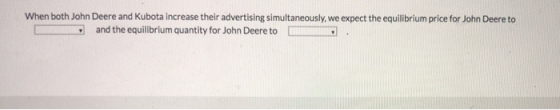 When both John Deere and Kubota increase their advertising simultaneously, we expect the equilibrium price for John Deere to