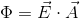 Q = Ē. A