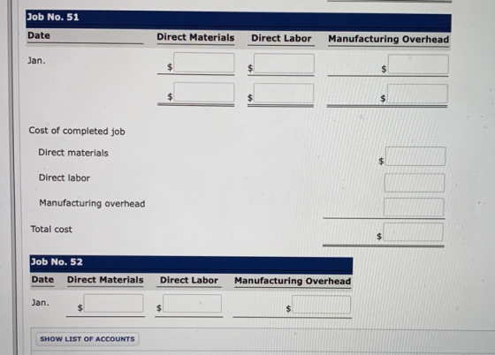 Job No. 51 Date Direct Materials Direct Labor Manufacturing Overhead Jan. Cost of completed job Direct materials Direct labor