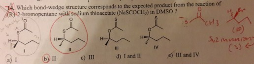 14. Which bond-wedge structure corresponds to the expected product from the reaction of (R)-2-bromopentane with sodium thioac