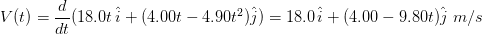 V(t)(18.0(4.00t 4.902)) 18.0(4.00-9.80t)j m/s dt