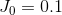 J_0=0.1