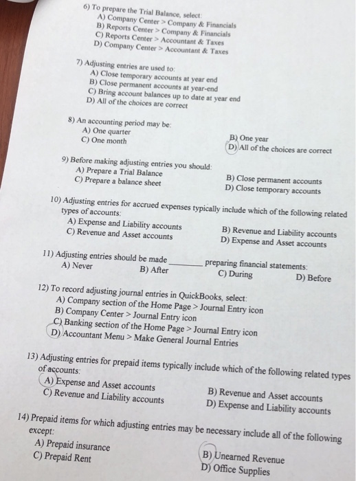 6) To prepare the Trial Balance, select A) Company Center Company & Financials B) Reports Center Company & Financials C) Repo