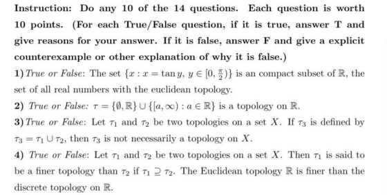 Instruction: Do any 10 of the 14 questions. Each question is worth 10 points. (For each True/False question, if it is true, a