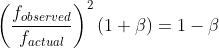 \left ( \frac{f_{observed}}{f_{actual}} \right )^2(1+\beta)={{1-\beta}}