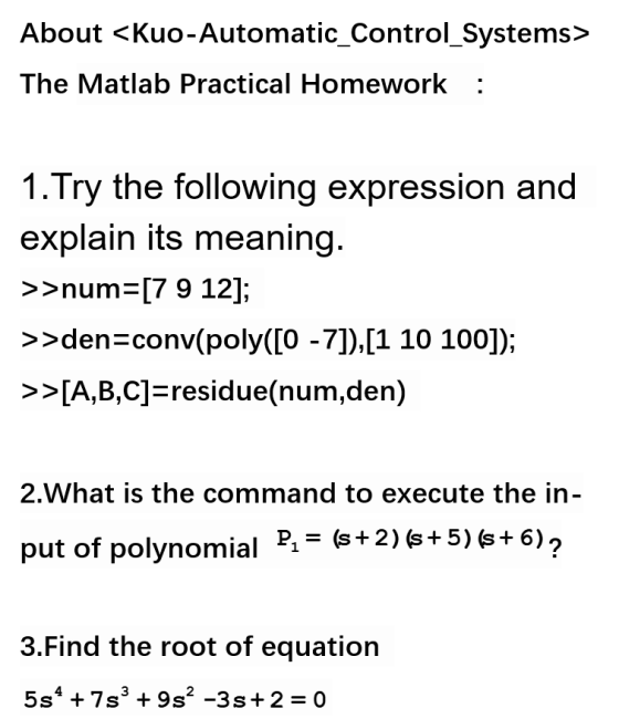 About <Kuo-Automatic_Control_Systems> The Matlab Practical Homework : 1. Try the following expression and explain its meaning