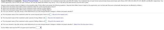 Impact of inflation on investments Personal Finance Problem You are interested in an investment project that costs $44, 250 i
