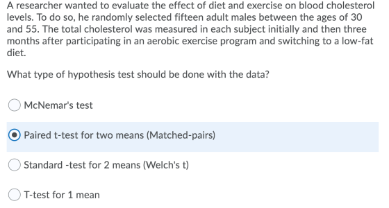 A researcher wanted to evaluate the effect of diet and exercise on blood cholesterol levels. To do so, he randomly selected f