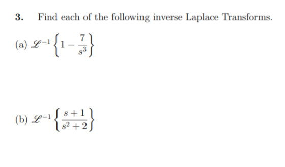 3. Find each of the following inverse Laplace Transforms. (a) L-1 S+1 (b) L-1 92 + 2)