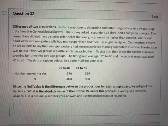 DI Question 32 3 pts ifference of two proportions. A study was done to determine computer usage of workers by age using ta fr