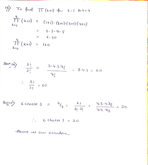 3) To fing TT (k+1) -for k=1 to k= 4 (k+1) = (1+1). (2+1). (3+1)-(4+1) - 2 -3 -4.5 6-20 = (k+t) = 120 = 120 ku Soin 14 5 , 5-