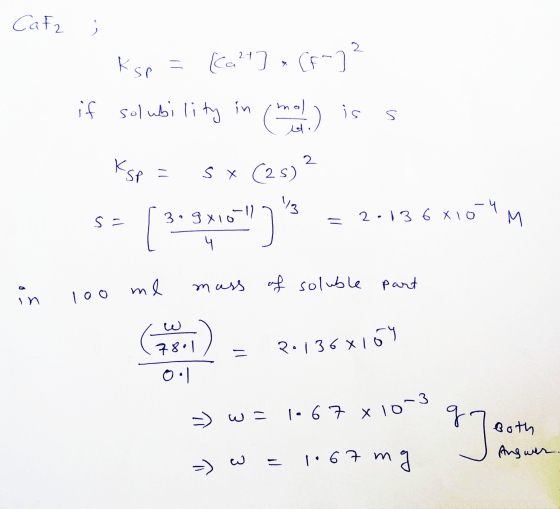 Caf2 ; - ksp = [(alt] (6-72 if solubility in Central) is s Ksp = sx (25)? S= (3-9410)= 2.136x1024M in 100 ml mass of solubl