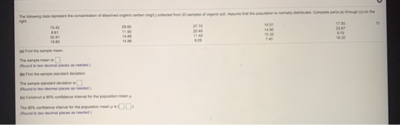 The following data represent the concentration of dissolved organic carbon (mgt) collected from 20 samples of organic sol. As