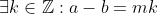 \exists k \in \mathbb{Z}:a-b = mk